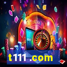 t111 .com